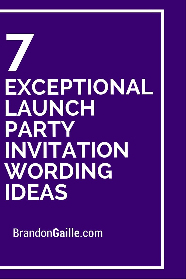 7 Exceptional Launch Party Invitation Wording Ideas