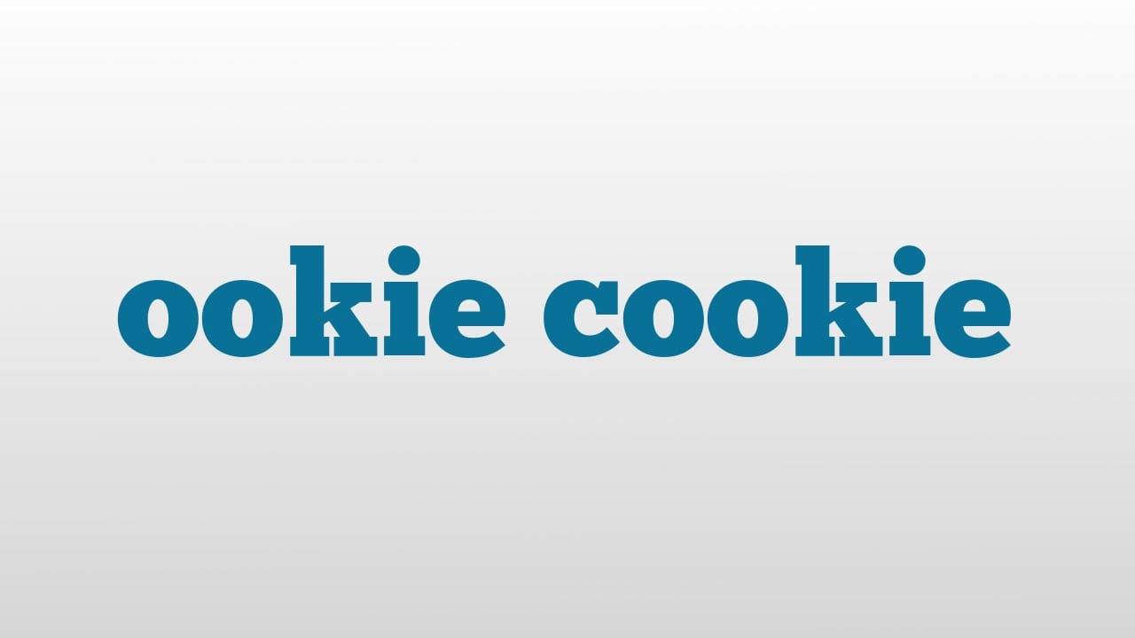 Ookie Cookie Meaning And Pronunciation