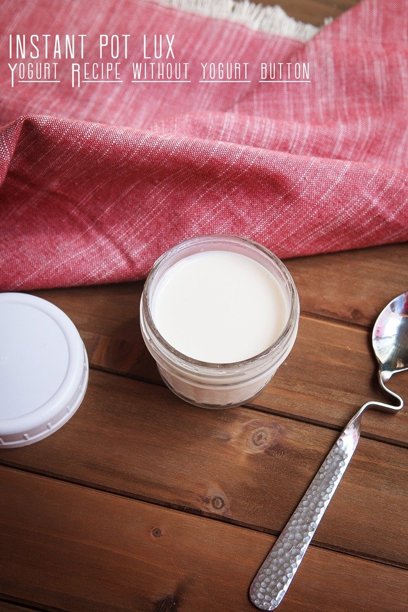 Instant Pot Lux Yogurt Recipe Without Yogurt Button â Food Is Four